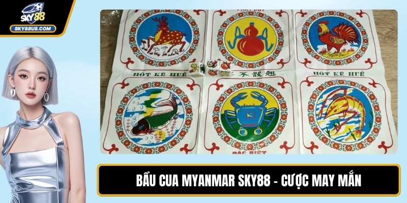 Bầu Cua Myanmar SKY88 - Cược May Mắn, Thưởng Hấp Dẫn