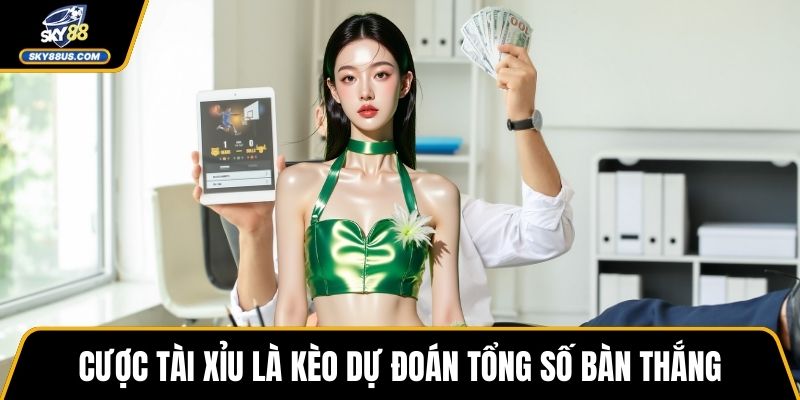 Cược tài xỉu là kèo dự đoán tổng số bàn thắng