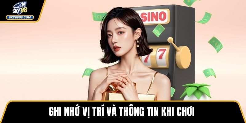 Ghi nhớ vị trí và thông tin khi chơi