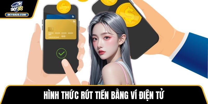 Hình thức rút tiền bằng ví điện tử