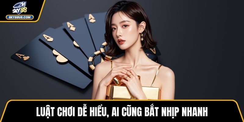 Luật chơi dễ hiểu, ai cũng bắt nhịp nhanh