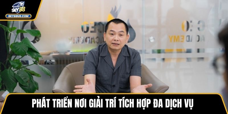 Phát triển nơi giải trí tích hợp đa dịch vụ