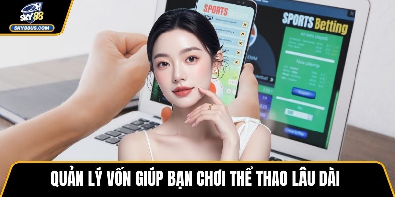 Quản lý vốn giúp bạn chơi thể thao lâu dài