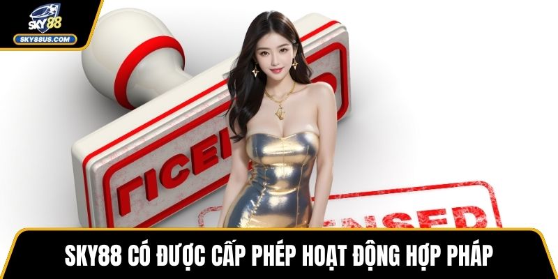 SKY88 có được cấp phép hoạt động hợp pháp