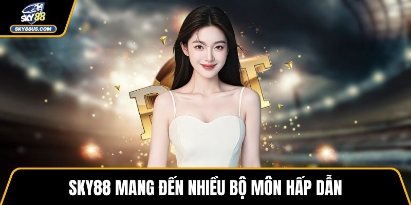 SKY88 mang đến nhiều bộ môn hấp dẫn