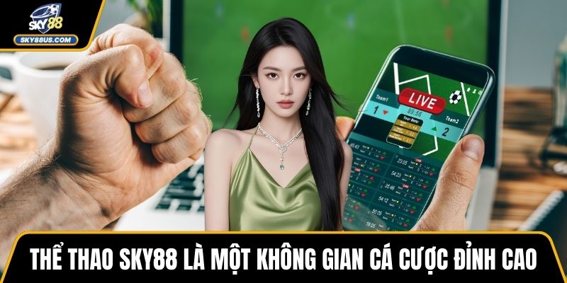 Thể thao SKY88 là một không gian cá cược đỉnh cao