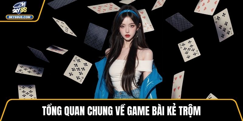 Tổng quan chung về game bài Kẻ Trộm