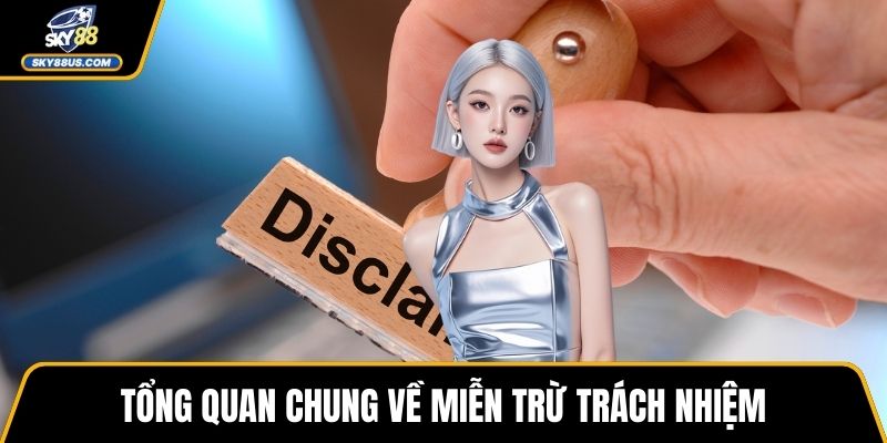 Tổng quan chung về miễn trừ trách nhiệm